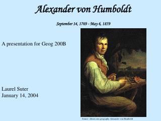 Alexander von Humboldt September 14, 1769 - May 6, 1859