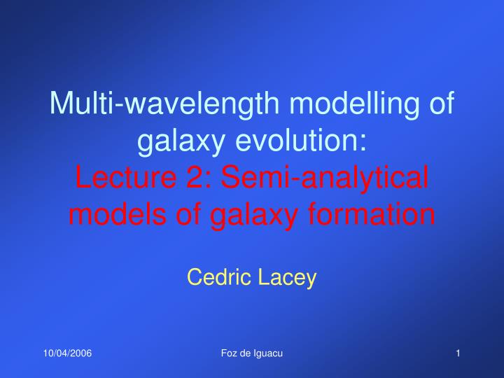 multi wavelength modelling of galaxy evolution lecture 2 semi analytical models of galaxy formation