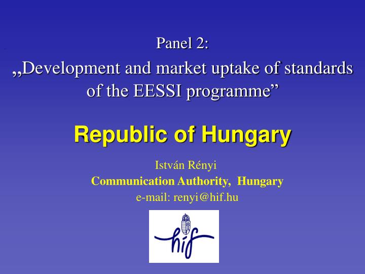 panel 2 development and market uptake of standards of the eessi programme republic of hungary