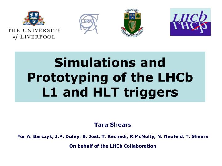 simulations and prototyping of the lhcb l1 and hlt triggers