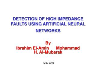 DETECTION OF HIGH IMPEDANCE FAULTS USING ARTIFICIAL NEURAL NETWORKS