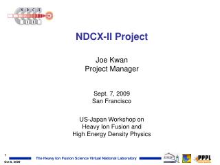 NDCX-II Project Joe Kwan Project Manager Sept. 7, 2009 San Francisco