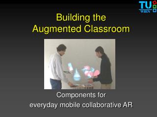 Building the Augmented Classroom