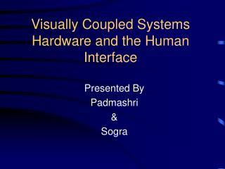 Visually Coupled Systems Hardware and the Human Interface