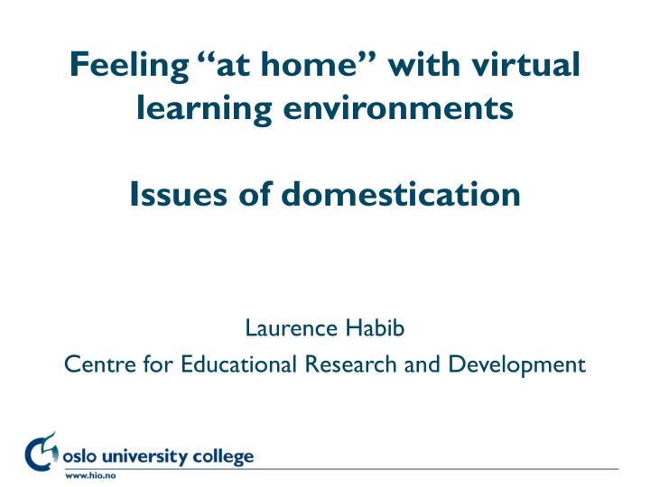 feeling at home with virtual learning environments issues of domestication