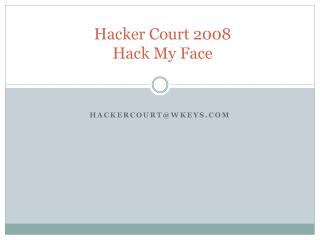 Hacker Court 2008 Hack My Face