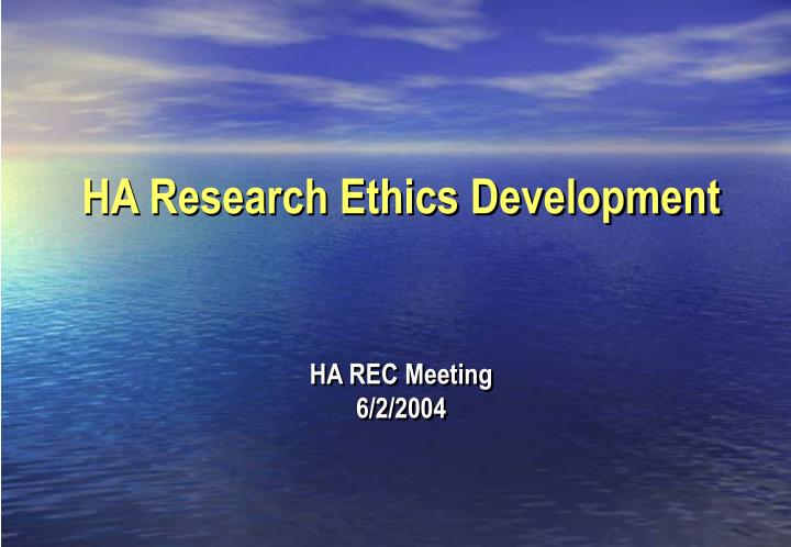 ha research ethics development