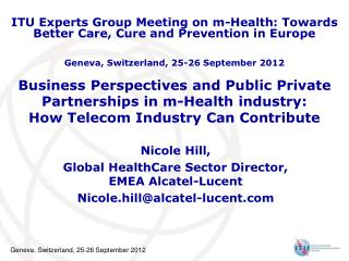 Nicole Hill, Global HealthCare Sector Director, EMEA Alcatel-Lucent