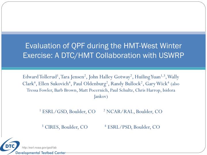 evaluation of qpf during the hmt west winter exercise a dtc hmt collaboration with uswrp