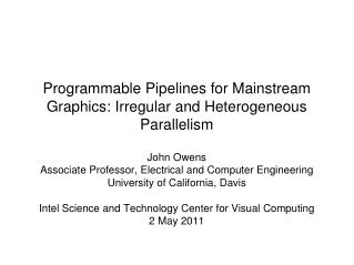 Programmable Pipelines for Mainstream Graphics: Irregular and Heterogeneous Parallelism