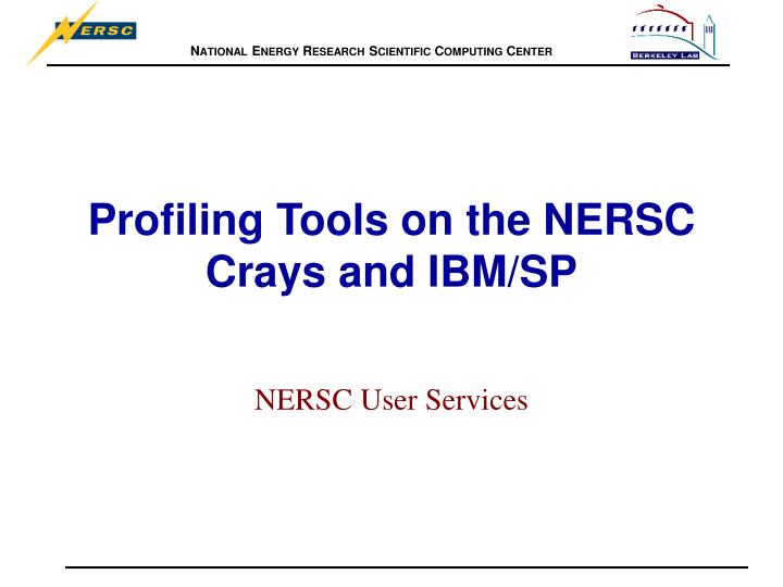 profiling tools on the nersc crays and ibm sp