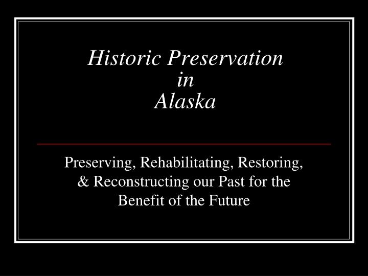 historic preservation in alaska