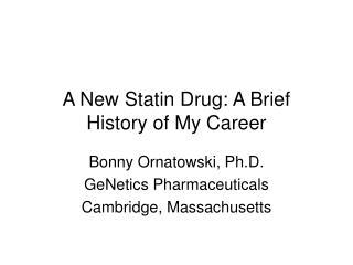 A New Statin Drug: A Brief History of My Career