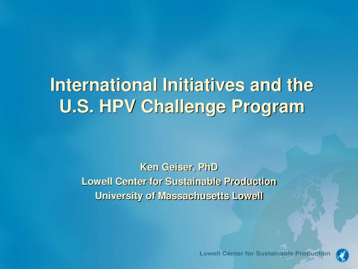 international initiatives and the u s hpv challenge program