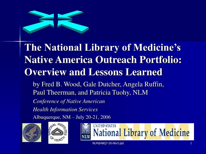 the national library of medicine s native america outreach portfolio overview and lessons learned