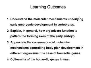 1. Understand the molecular mechanisms underlying early embryonic development in vertebrates.