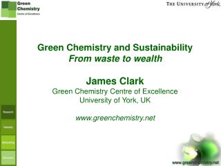 Green Chemistry and Sustainability From waste to wealth James Clark