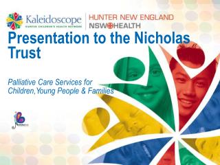 Presentation to the Nicholas Trust Palliative Care Services for Children,Young People &amp; Families