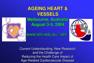 AGEING HEART &amp; VESSELS Melbourne, Australia August 3-5, 2004
