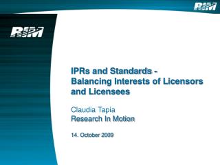 IPRs and Standards - Balancing Interests of Licensors and Licensees Claudia Tapia
