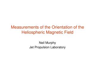 Measurements of the Orientation of the Heliospheric Magnetic Field