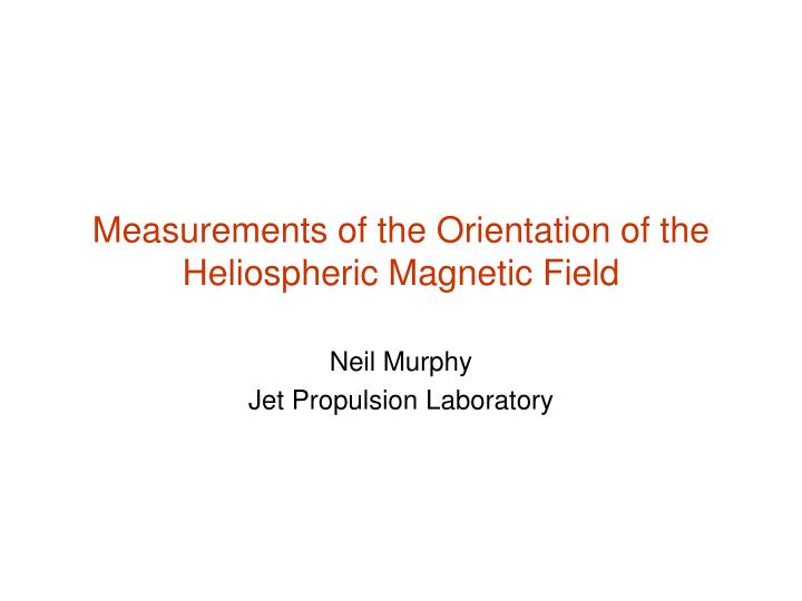 measurements of the orientation of the heliospheric magnetic field