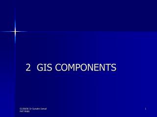 2 GIS COMPONENTS