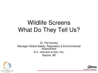 Wildlife Screens What Do They Tell Us?