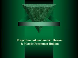 pengertian hukum sumber hukum metode penemuan hukum