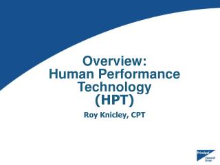 Overview: Human Performance Technology (HPT) Roy Knicley, CPT
