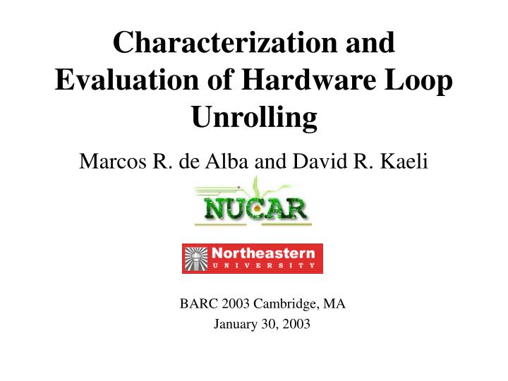 characterization and evaluation of hardware loop unrolling