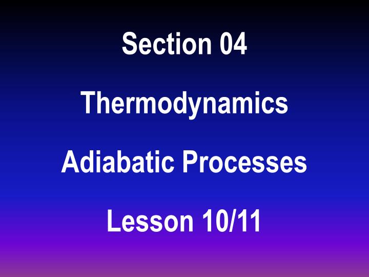 section 04 thermodynamics adiabatic processes lesson 10 11
