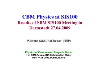CBM Physics at SIS100 Results of SBM SIS100 Meeting in Darmstadt 27.04.2009