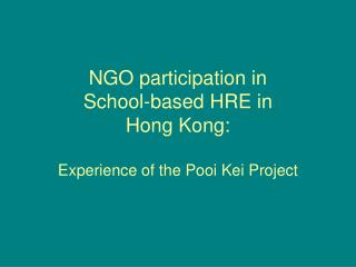 NGO participation in School-based HRE in Hong Kong: Experience of the Pooi Kei Project