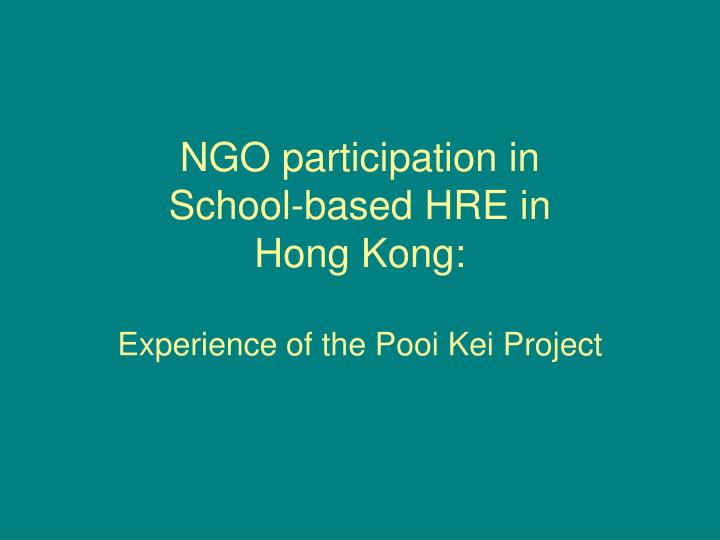 ngo participation in school based hre in hong kong experience of the pooi kei project