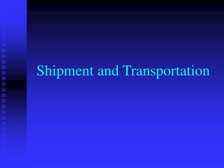 shipment and transportation