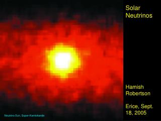 Solar Neutrinos Hamish Robertson Erice, Sept. 18, 2005