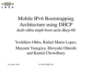 Mobile IPv6 Bootstrapping Architecture using DHCP draft-ohba-mip6-boot-arch-dhcp-00