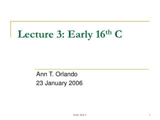 Lecture 3: Early 16 th C
