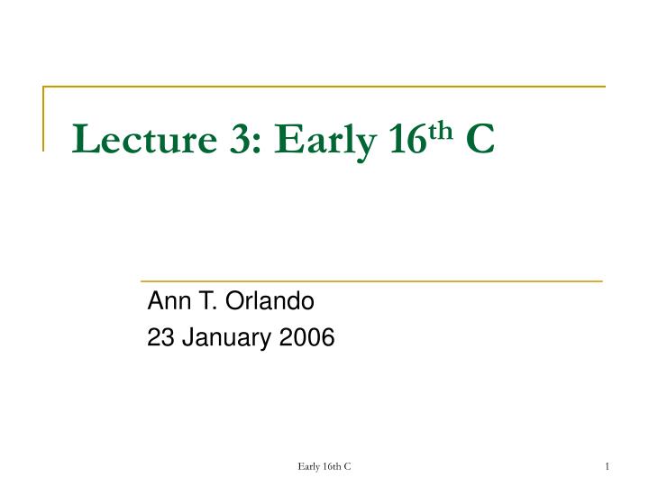 lecture 3 early 16 th c