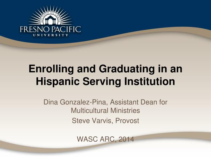 enrolling and graduating in an hispanic serving institution