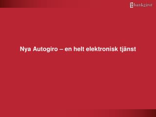 nya autogiro en helt elektronisk tj nst