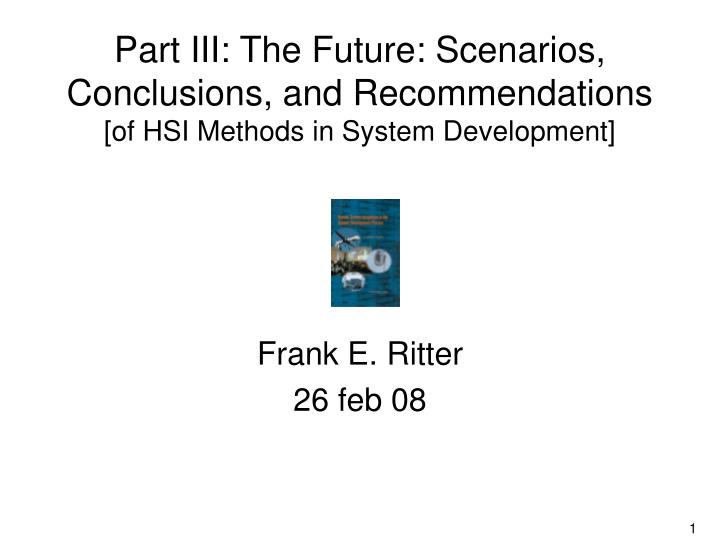 part iii the future scenarios conclusions and recommendations of hsi methods in system development
