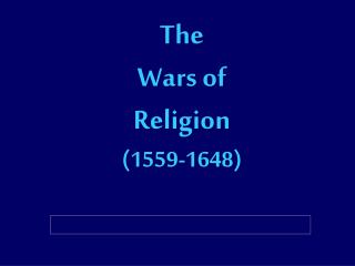 The Wars of Religion (1559-1648)