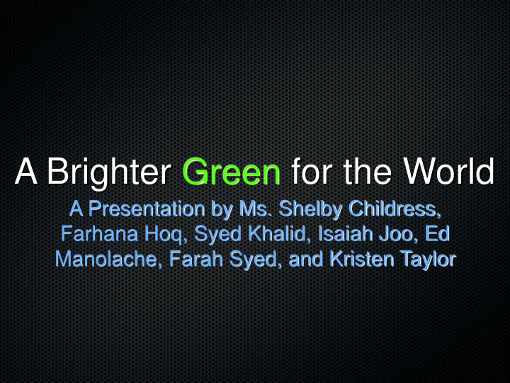 a brighter green for the world