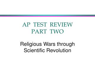 AP TEST REVIEW PART TWO