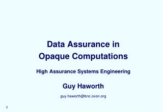 Data Assurance in Opaque Computations High Assurance Systems Engineering Guy Haworth