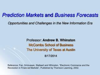 Professor: Andrew B. Whinston McCombs School of Business The University of Texas at Austin