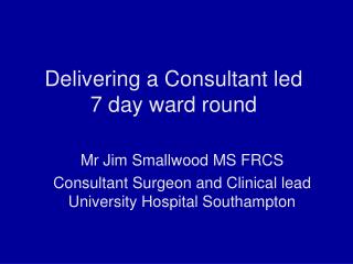 Delivering a Consultant led 7 day ward round