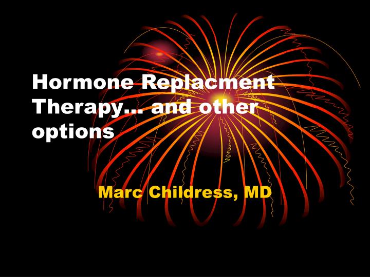 hormone replacment therapy and other options